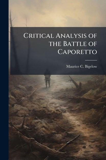 Critical Analysis of the Battle of Caporetto, Maurice C Bigelow - Paperback - 9781025110134