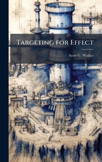 Targeting for Effect, Scott G Walker - Gebonden - 9781025124346
