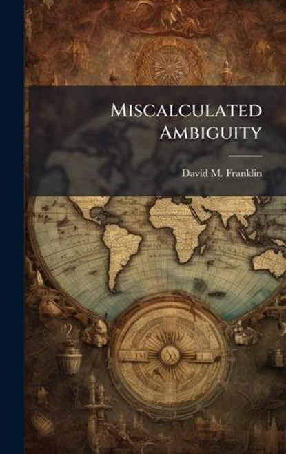 Miscalculated Ambiguity, David M Franklin - Gebonden - 9781025132297