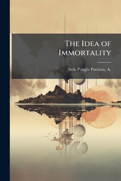 The Idea of Immortality, niet bekend - Paperback - 9781025188089