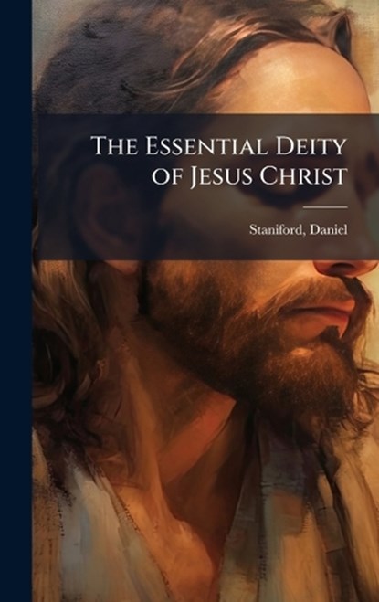 The Essential Deity of Jesus Christ, niet bekend - Gebonden - 9781025199160