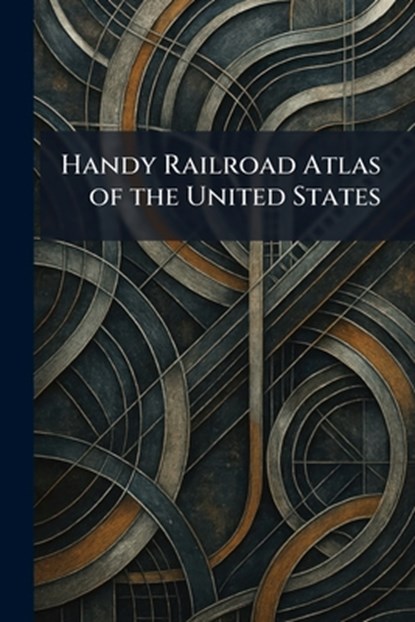 Handy Railroad Atlas of the United States, Kalmbach Publishing Co - Paperback - 9781025254753