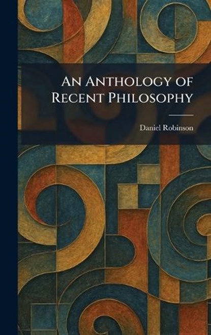 An Anthology of Recent Philosophy, Daniel Robinson - Gebonden - 9781025275789