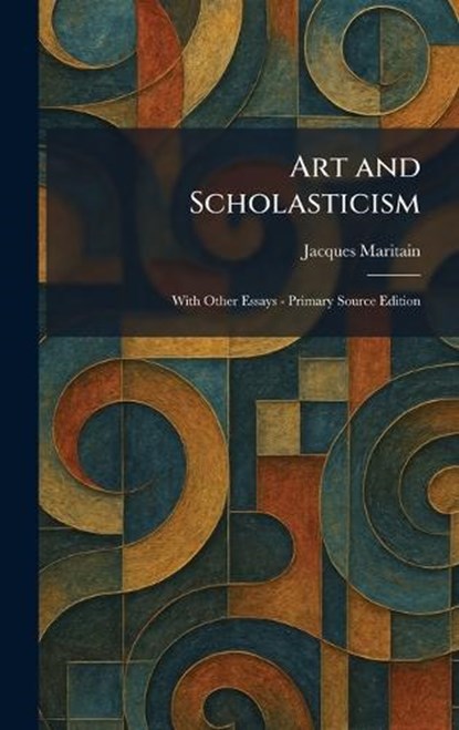 Art and Scholasticism, Jacques Maritain - Gebonden - 9781025282060