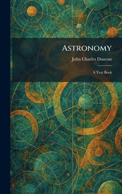 Astronomy: A Text Book, John Charles Duncan - Gebonden - 9781025285450