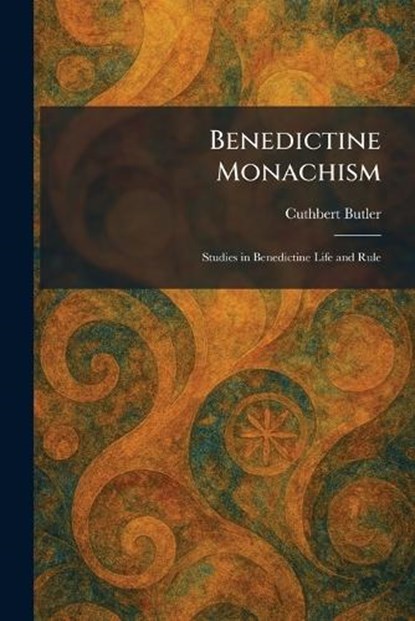 Benedictine Monachism, Cuthbert Butler - Paperback - 9781025298719