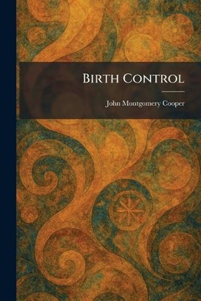 Birth Control, John Montgomery Cooper - Paperback - 9781025304113
