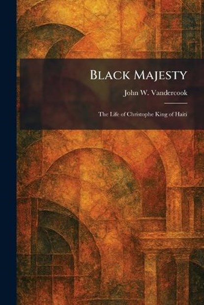 Black Majesty, John W Vandercook - Paperback - 9781025310565