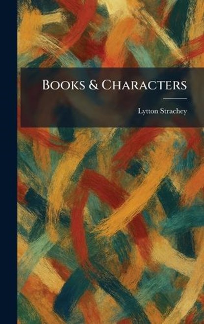 Books & Characters, Lytton Strachey - Gebonden - 9781025310947