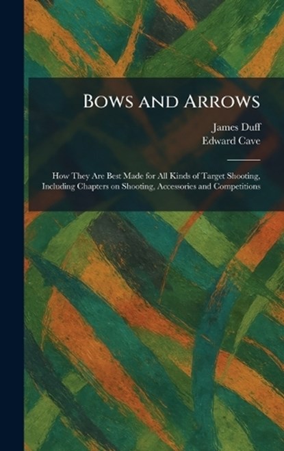 Bows and Arrows, James Duff ; Edward Cave - Gebonden - 9781025312002
