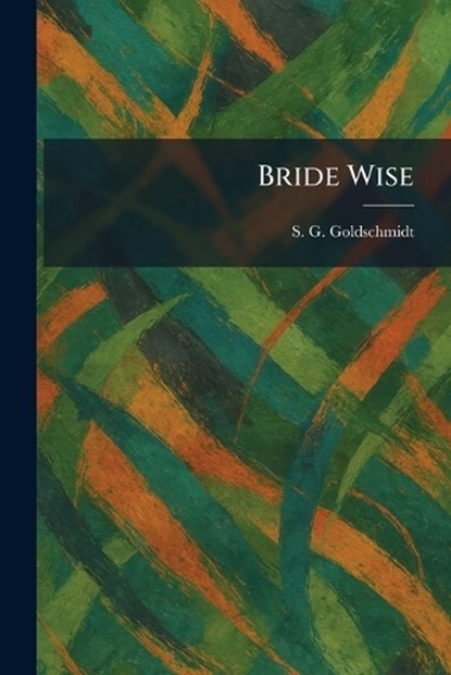 Bride Wise, S G Goldschmidt - Paperback - 9781025317885