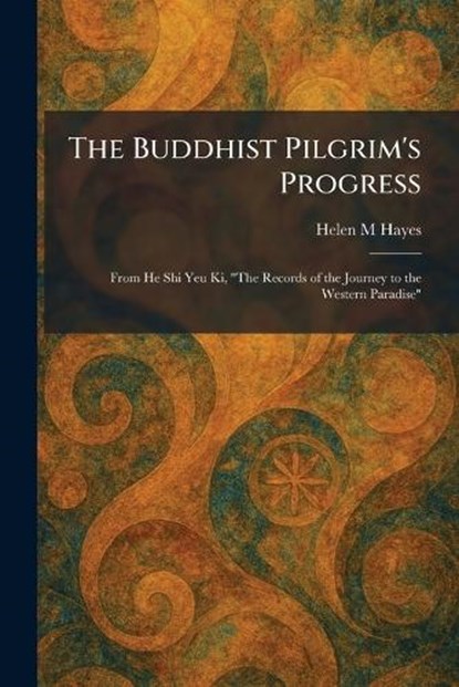 The Buddhist Pilgrim's Progress, Helen M Hayes - Paperback - 9781025322599