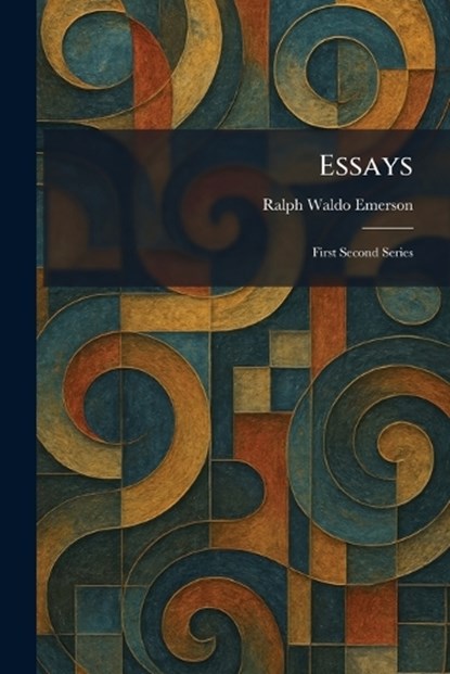 Essays, Ralph Waldo Emerson - Paperback - 9781025328393