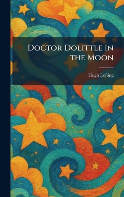 Doctor Dolittle in the Moon, Hugh Lofting - Gebonden - 9781025358970