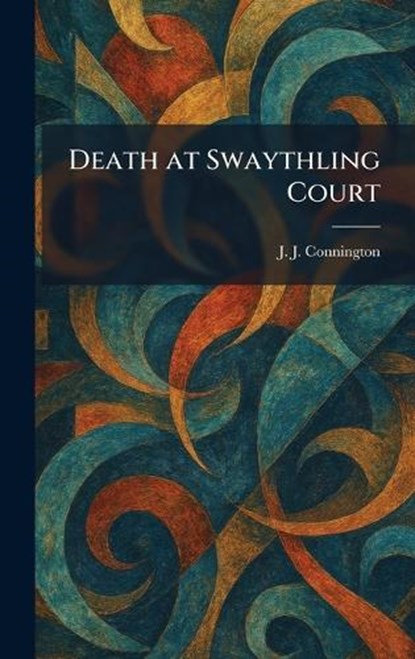 Death at Swaythling Court, J J Connington - Gebonden - 9781025360294