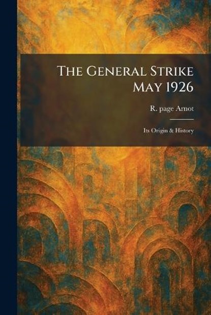 The General Strike May 1926, R Page Arnot - Paperback - 9781025368177