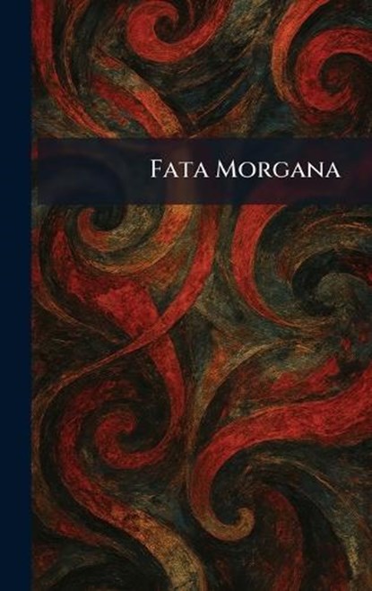 Fata Morgana, niet bekend - Gebonden - 9781025380582