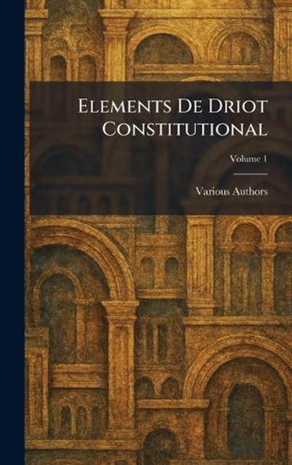 Elements De Driot Constitutional,  - Gebonden - 9781025380704