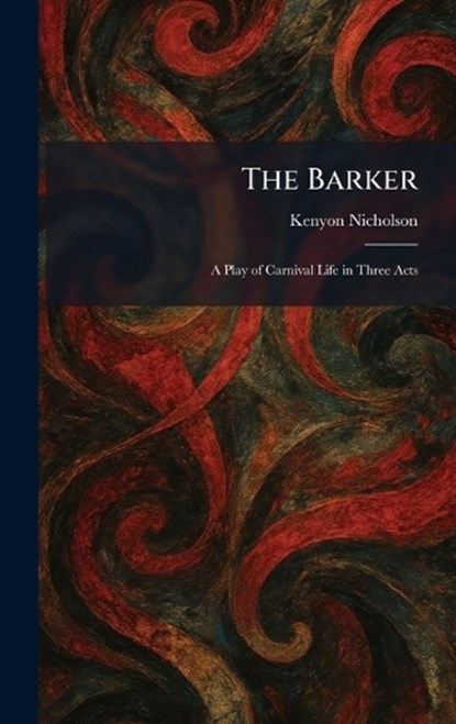 The Barker, Kenyon Nicholson - Gebonden - 9781025412399