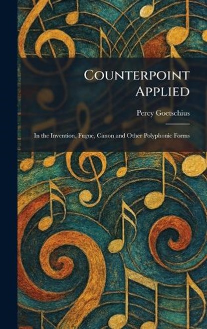 Counterpoint Applied, Percy Goetschius - Gebonden - 9781025424446