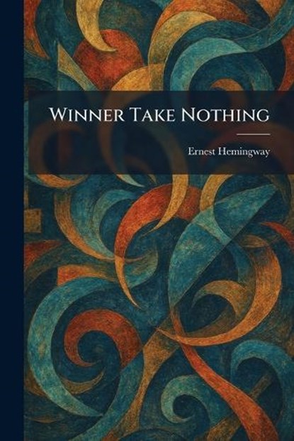 Winner Take Nothing, Ernest Hemingway - Paperback - 9781025483795