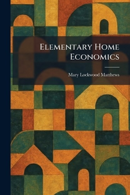 Elementary Home Economics, Mary Lockwood Matthews - Paperback - 9781025484228
