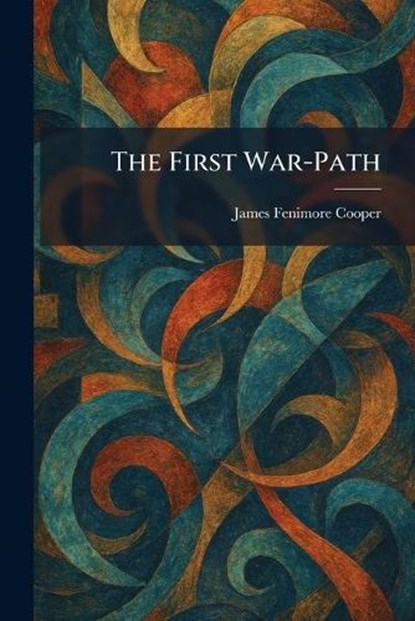 The First War-Path, James Fenimore Cooper - Paperback - 9781025503585