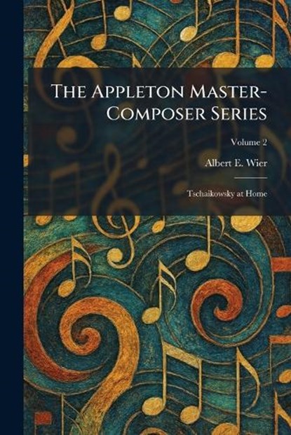 The Appleton Master-Composer Series, Albert E Wier - Paperback - 9781025504339