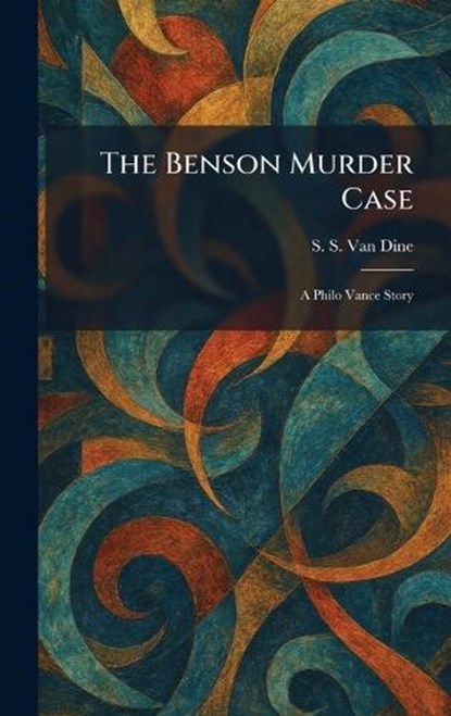 The Benson Murder Case, S S Van Dine - Gebonden - 9781025515328