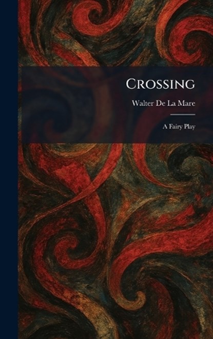 Crossing, Walter De La Mare - Gebonden - 9781025519159