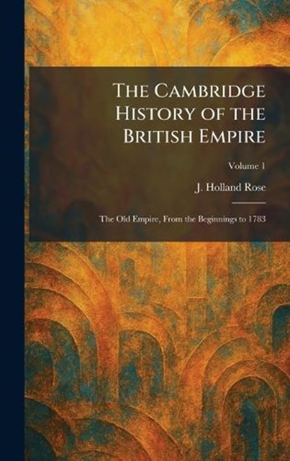 The Cambridge History of the British Empire, J Holland Rose - Gebonden - 9781025530895