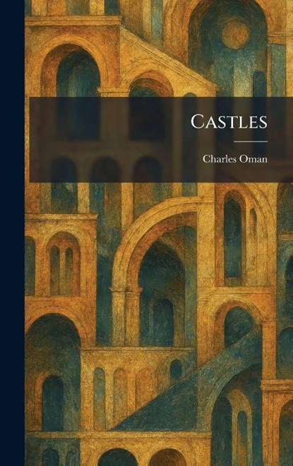 Castles, Charles Oman - Gebonden - 9781025535265