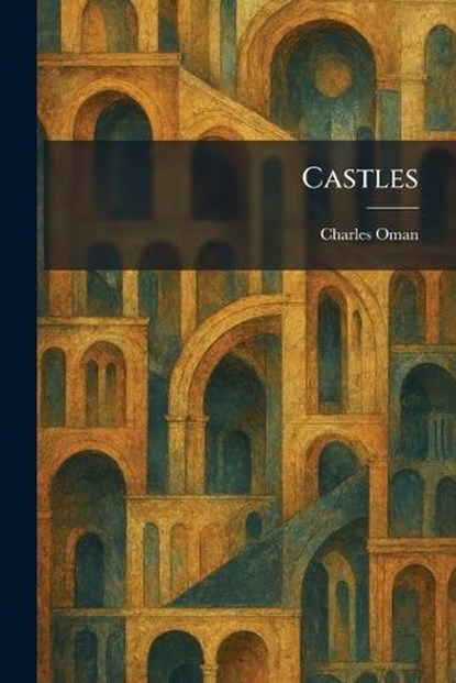 Castles, Charles Oman - Paperback - 9781025539249