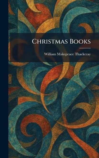 Christmas Books, William Makepeace Thackeray - Gebonden - 9781025552279