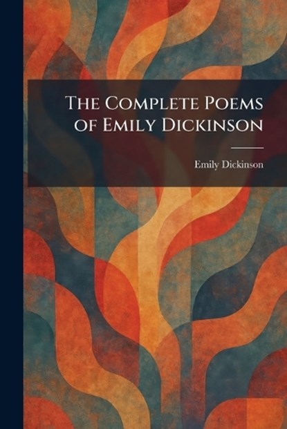 The Complete Poems of Emily Dickinson, Emily Dickinson - Paperback - 9781025568379