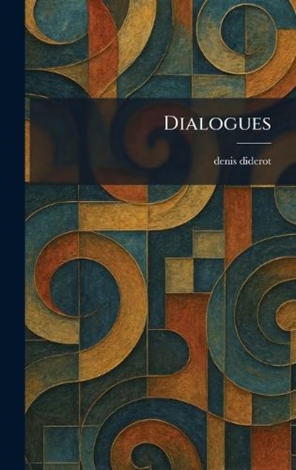Dialogues, Denis Diderot - Gebonden - 9781025596808