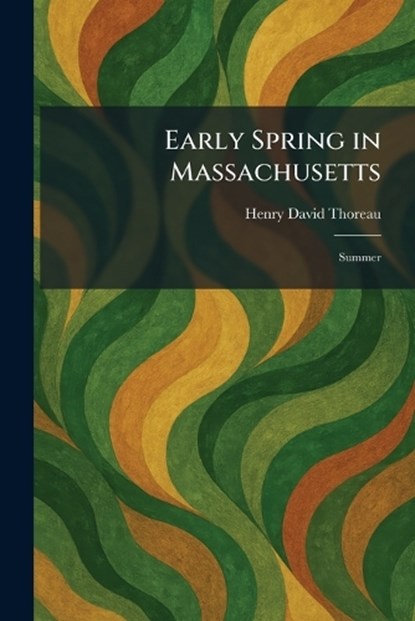 Early Spring in Massachusetts, Henry David Thoreau - Paperback - 9781025625294