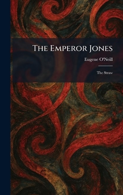 The Emperor Jones, Eugene O'Neill - Gebonden - 9781025628073
