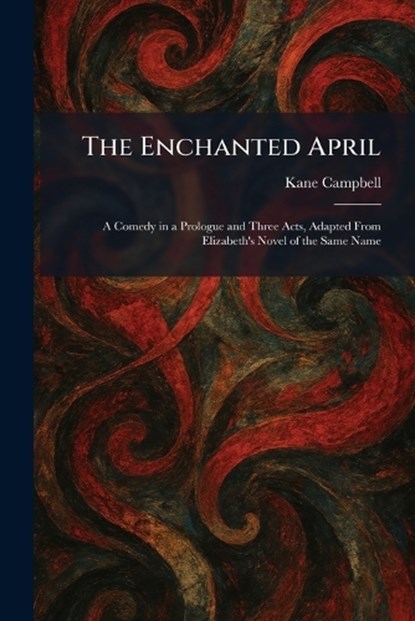 The Enchanted April, Kane Campbell - Paperback - 9781025631042