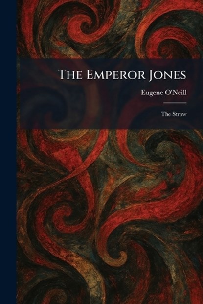 The Emperor Jones, Eugene O'Neill - Paperback - 9781025632056