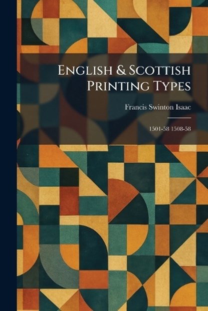 English & Scottish Printing Types, Francis Swinton Isaac - Paperback - 9781025634869