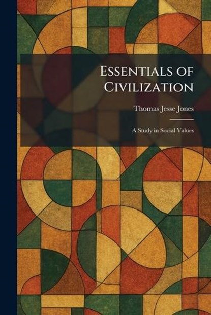 Essentials of Civilization, Thomas Jesse Jones - Paperback - 9781025640488