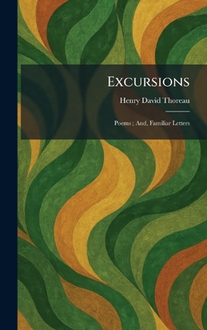 Excursions, Henry David Thoreau - Gebonden - 9781025648217