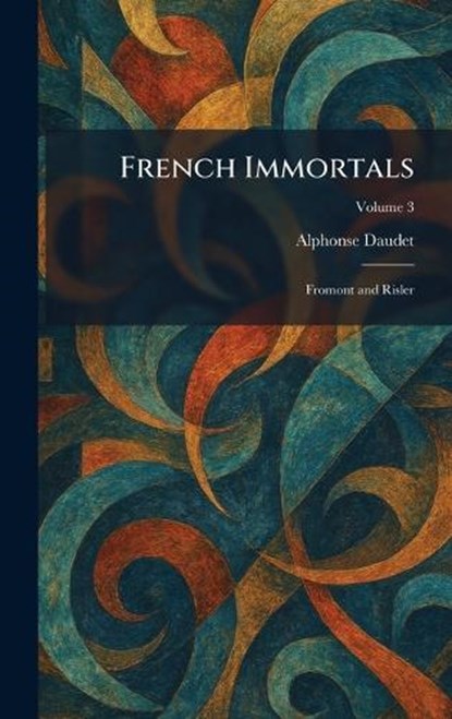 French Immortals, Alphonse Daudet - Gebonden - 9781025666136