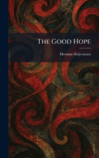 The Good Hope, Herman Heijermans - Gebonden - 9781025683232