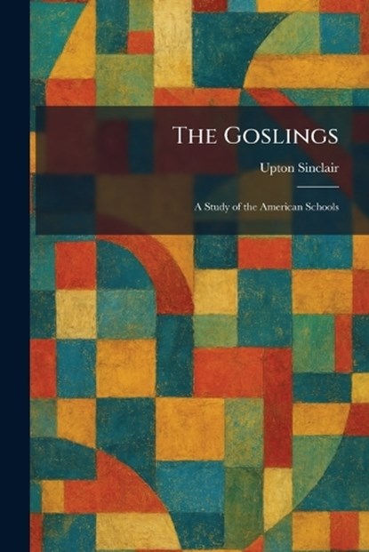 The Goslings, Upton Sinclair - Paperback - 9781025688220