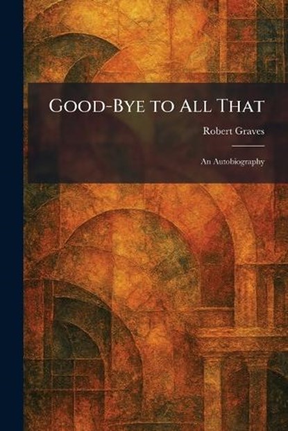 Good-Bye to All That, Robert Graves - Paperback - 9781025688374