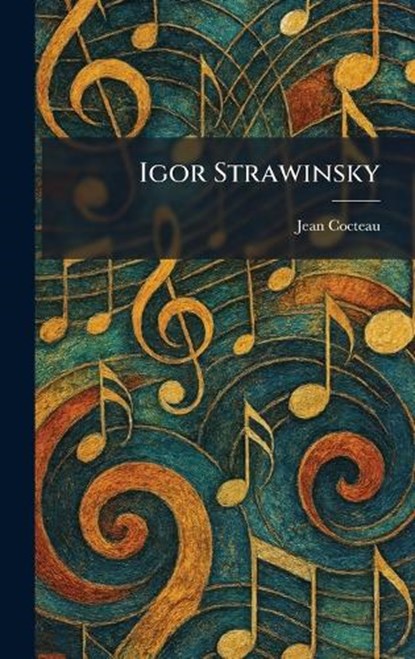 Igor Strawinsky, Jean Cocteau - Gebonden - 9781025728919