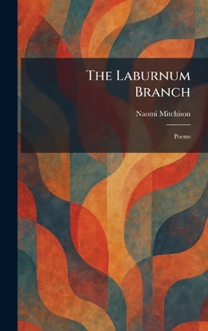 The Laburnum Branch, Naomi Mitchison - Gebonden - 9781025767123