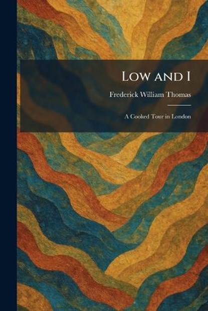 Low and I, Frederick William Thomas - Paperback - 9781025814193